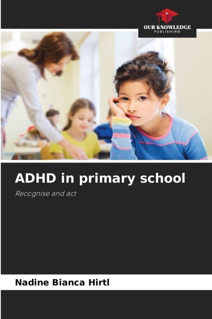 ADHD in primary school: Recognise and act