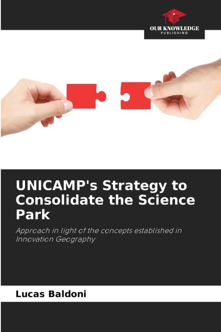 UNICAMPs Strategy to Consolidate the Science Park: Approach in light of the concepts established in Innovation Geography