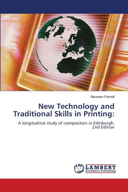 New Technology and Traditional Skills in Printing:: A longitudinal study of compositors in Edinburgh. 2nd Edition