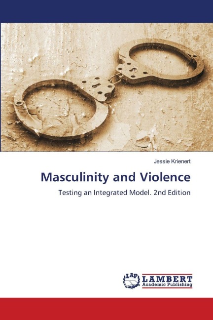 Masculinity and Violence: Testing an Integrated Model. 2nd Edition