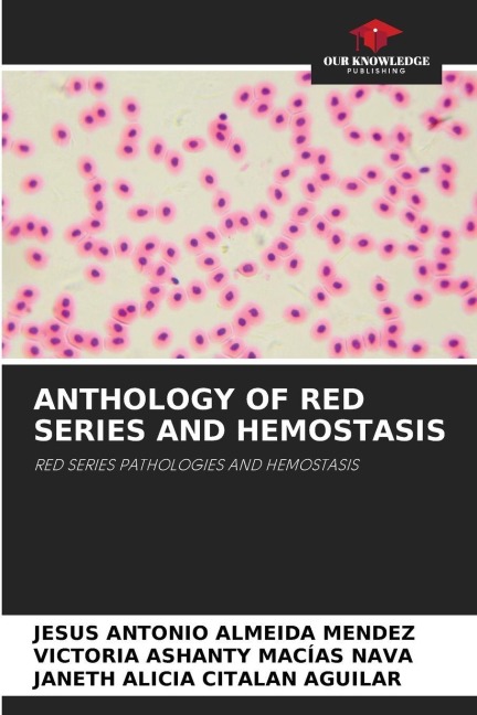 ANTHOLOGY OF RED SERIES AND HEMOSTASIS: RED SERIES PATHOLOGIES AND HEMOSTASIS