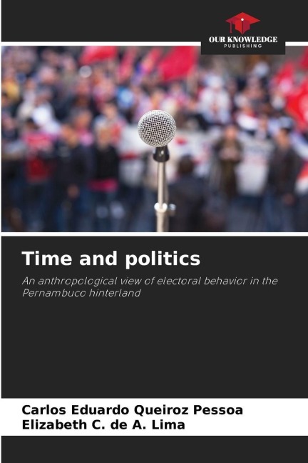 Time and politics: An anthropological view of electoral behavior in the Pernambuco hinterland