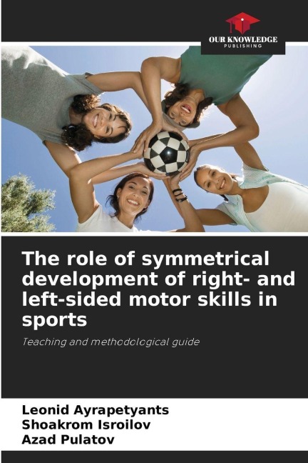The role of symmetrical development of right- and left-sided motor skills in sports: Teaching and methodological guide