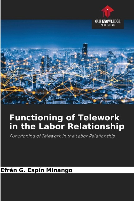 Functioning of Telework in the Labor Relationship: Functioning of Telework in the Labor Relationship