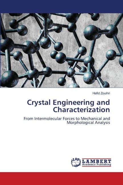 Crystal Engineering and Characterization: From Intermolecular Forces to Mechanical and Morphological Analysis