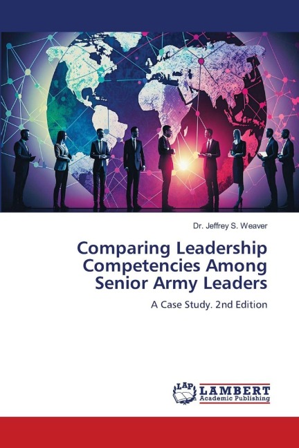 Comparing Leadership Competencies Among Senior Army Leaders: A Case Study. 2nd Edition