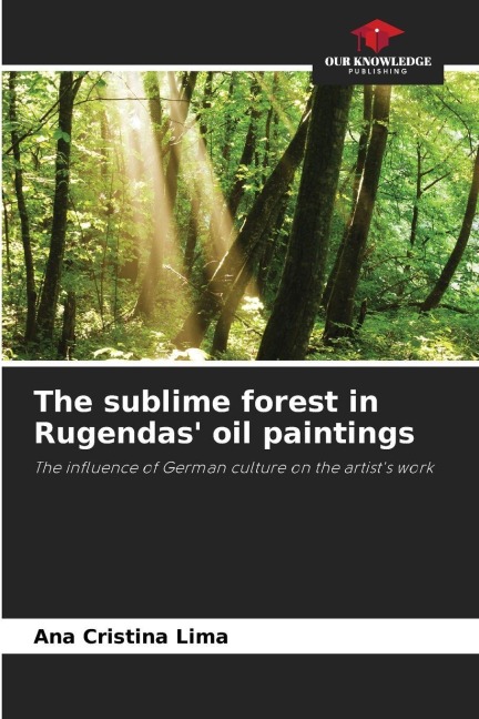 The sublime forest in Rugendas oil paintings: The influence of German culture on the artists work