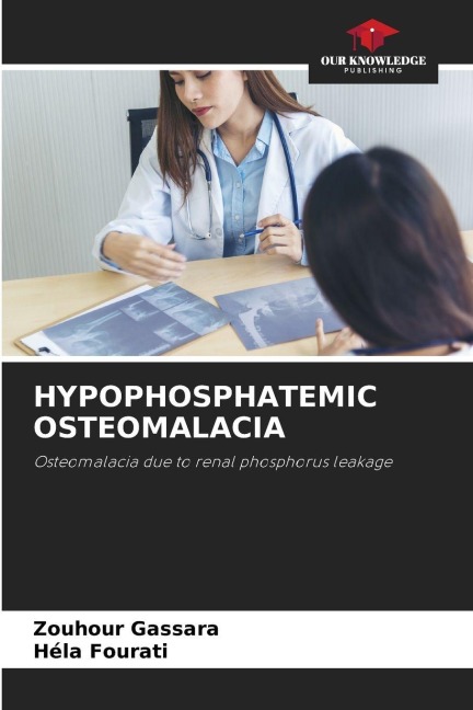 HYPOPHOSPHATEMIC OSTEOMALACIA: Osteomalacia due to renal phosphorus leakage