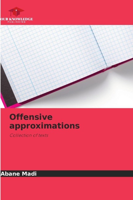 Offensive approximations: Collection of texts