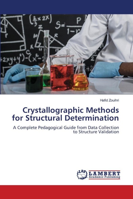 Crystallographic Methods for Structural Determination: A Complete Pedagogical Guide from Data Collection to Structure Validation