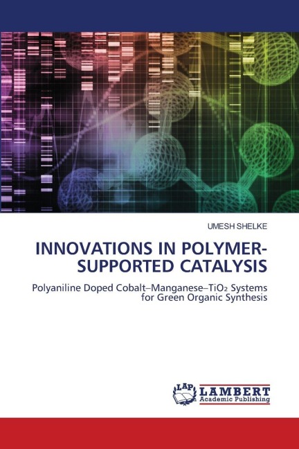 INNOVATIONS IN POLYMER-SUPPORTED CATALYSIS: Polyaniline Doped Cobalt-Manganese-TiO¿ Systems for Green Organic Synthesis