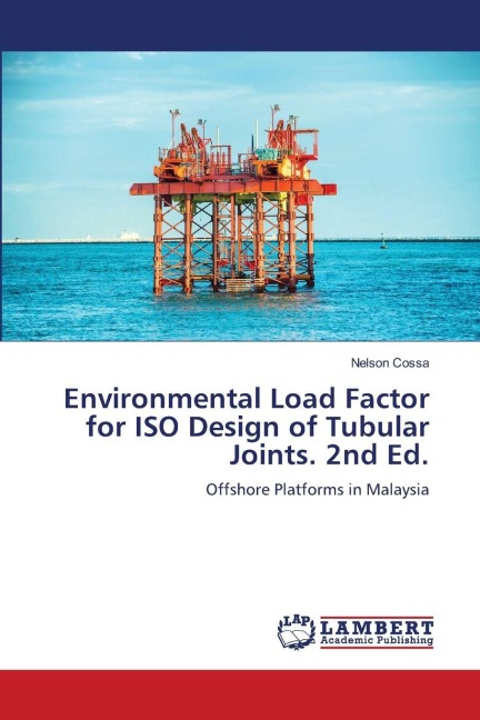 Environmental Load Factor for ISO Design of Tubular Joints. 2nd Ed.: Offshore Platforms in Malaysia