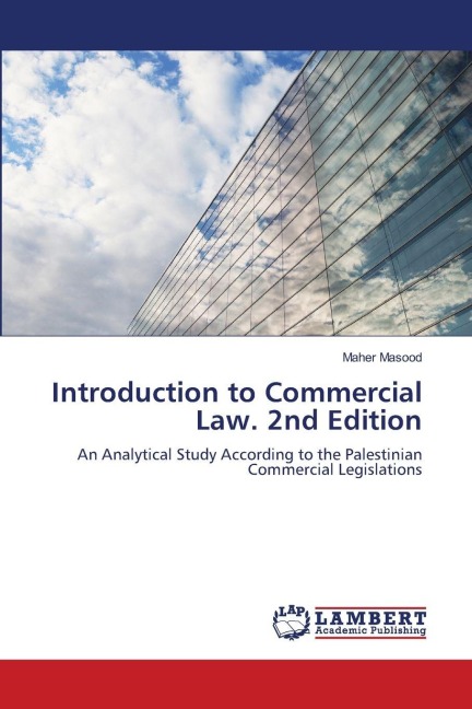 Introduction to Commercial Law. 2nd Edition: An Analytical Study According to the Palestinian Commercial Legislations