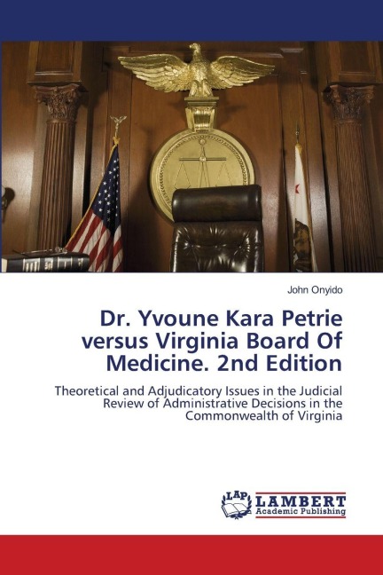 Dr. Yvoune Kara Petrie versus Virginia Board Of Medicine. 2nd Edition: Theoretical and Adjudicatory Issues in the Judicial Review of Administrative Decisions in the Commonwealth of Virginia