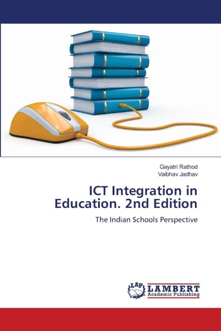 ICT Integration in Education. 2nd Edition: The Indian Schools Perspective