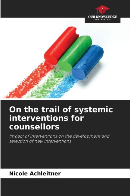 On the trail of systemic interventions for counsellors: Impact of interventions on the development and selection of new interventions