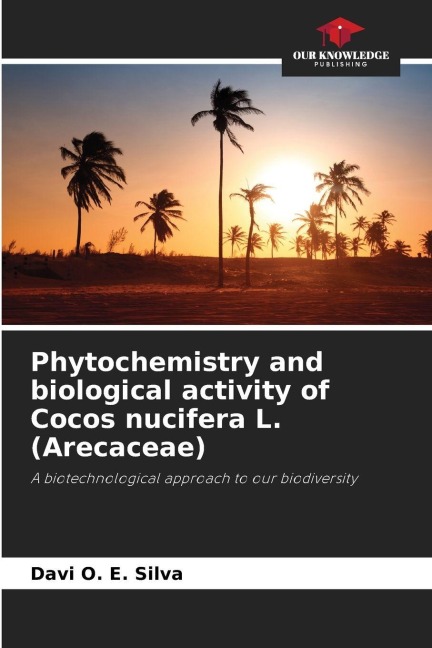 Phytochemistry and biological activity of Cocos nucifera L. (Arecaceae): A biotechnological approach to our biodiversity