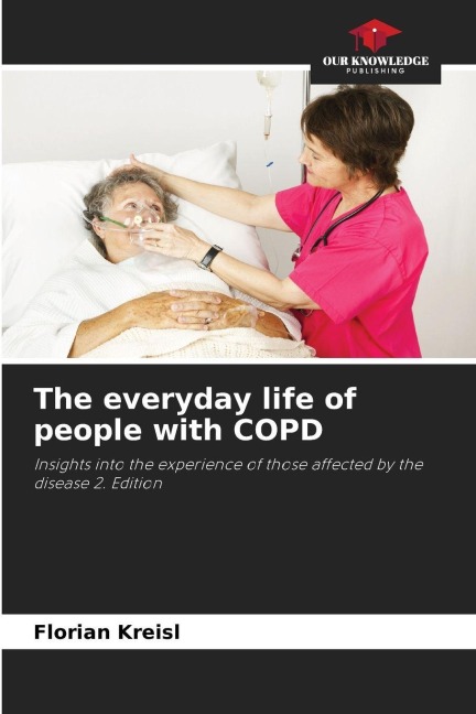 The everyday life of people with COPD: Insights into the experience of those affected by the disease 2. Edition