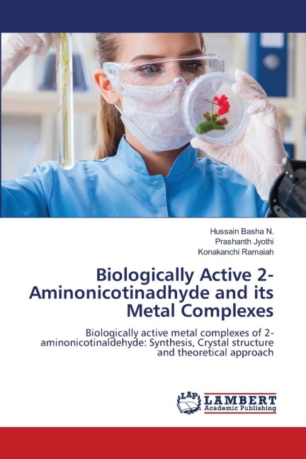 Biologically Active 2-Aminonicotinadhyde and its Metal Complexes: Biologically active metal complexes of 2-aminonicotinaldehyde: Synthesis, Crystal structure and theoretical approach