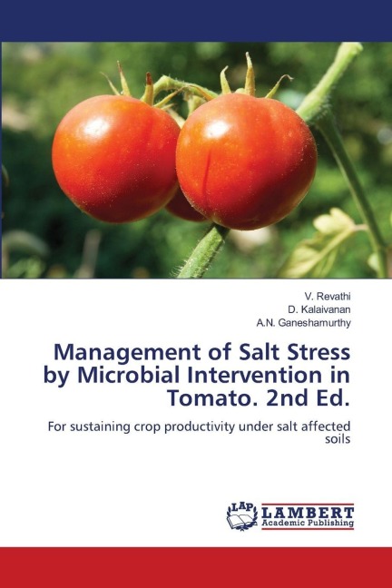 Management of Salt Stress by Microbial Intervention in Tomato. 2nd Ed.: For sustaining crop productivity under salt affected soils