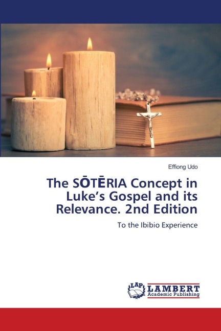 The S¿T¿RIA Concept in Lukes Gospel and its Relevance. 2nd Edition: To the Ibibio Experience