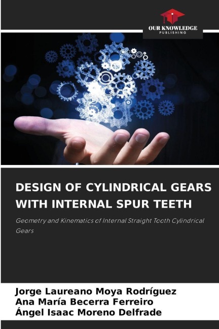 DESIGN OF CYLINDRICAL GEARS WITH INTERNAL SPUR TEETH: Geometry and Kinematics of Internal Straight Tooth Cylindrical Gears