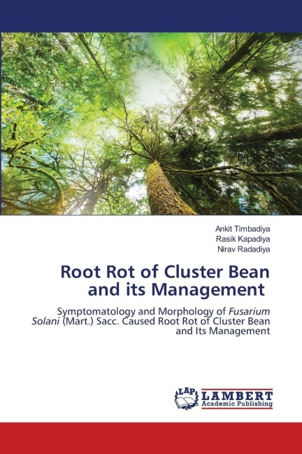Root Rot of Cluster Bean and its Management: Symptomatology and Morphology of Fusarium Solani (Mart.) Sacc. Caused Root Rot of Cluster Bean and Its Management