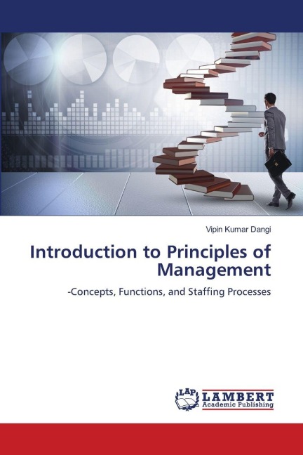 Introduction to Principles of Management: -Concepts, Functions, and Staffing Processes