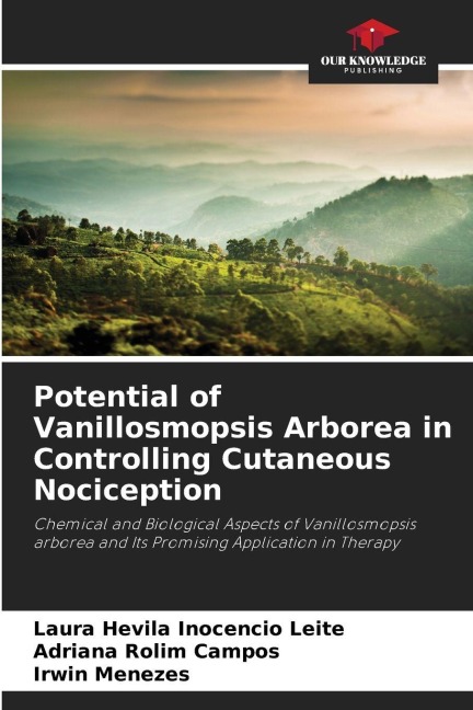 Potential of Vanillosmopsis Arborea in Controlling Cutaneous Nociception: Chemical and Biological Aspects of Vanillosmopsis arborea and Its Promising Application in Therapy