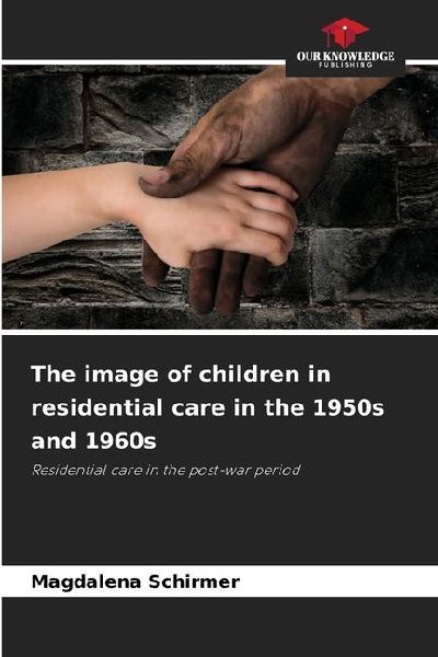 The image of children in residential care in the 1950s and 1960s: Residential care in the post-war period