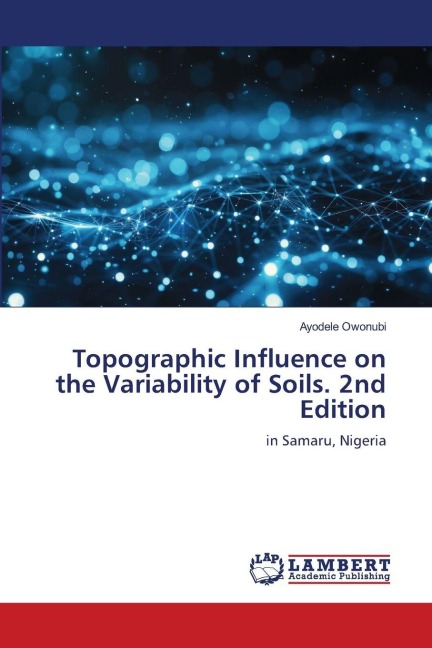 Topographic Influence on the Variability of Soils. 2nd Edition: in Samaru, Nigeria