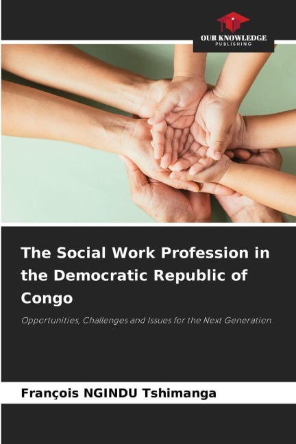 The Social Work Profession in the Democratic Republic of Congo: Opportunities, Challenges and Issues for the Next Generation