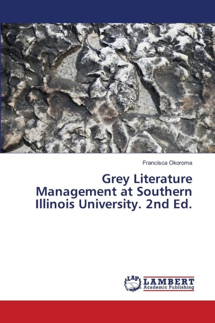 Grey Literature Management at Southern Illinois University. 2nd Ed.