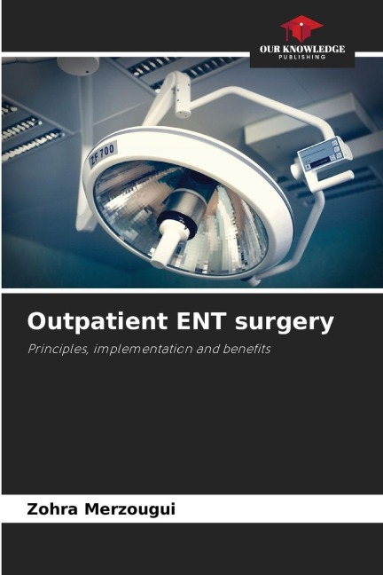 Outpatient ENT surgery: Principles, implementation and benefits