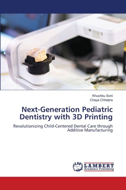 Next-Generation Pediatric Dentistry with 3D Printing: Revolutionizing Child-Centered Dental Care through Additive Manufacturing
