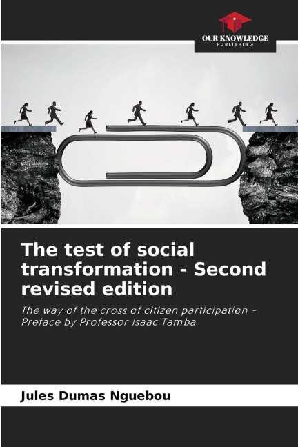 The test of social transformation - Second revised edition: The way of the cross of citizen participation - Preface by Professor Isaac Tamba