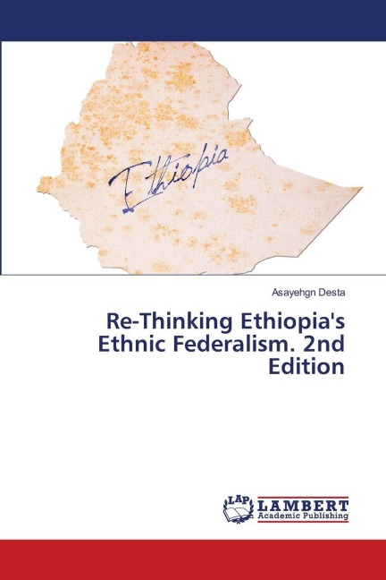 Re-Thinking Ethiopias Ethnic Federalism. 2nd Edition