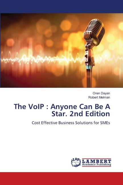 The VoIP : Anyone Can Be A Star. 2nd Edition: Cost Effective Business Solutions for SMEs