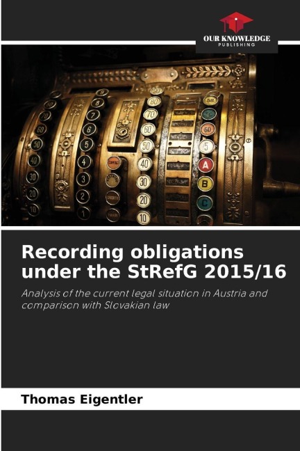 Recording obligations under the StRefG 2015/16: Analysis of the current legal situation in Austria and comparison with Slovakian law