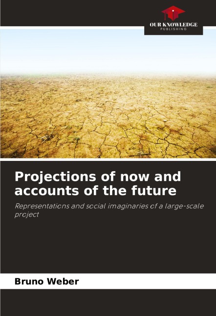 Projections of now and accounts of the future: Representations and social imaginaries of a large-scale project