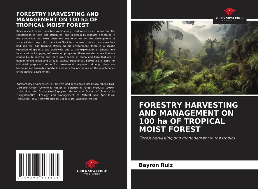 FORESTRY HARVESTING AND MANAGEMENT ON 100 ha OF TROPICAL MOIST FOREST: Forest harvesting and management in the tropics