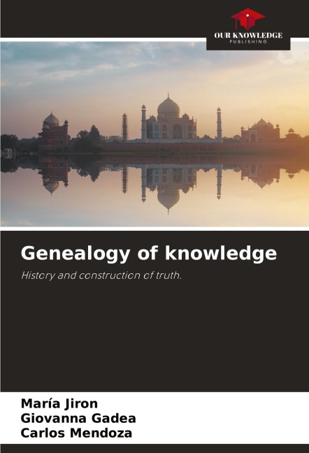 Genealogy of knowledge: History and construction of truth.