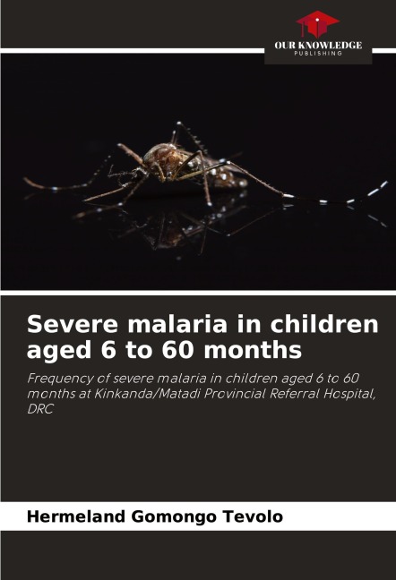 Severe malaria in children aged 6 to 60 months: Frequency of severe malaria in children aged 6 to 60 months at Kinkanda/Matadi Provincial Referral Hospital, DRC