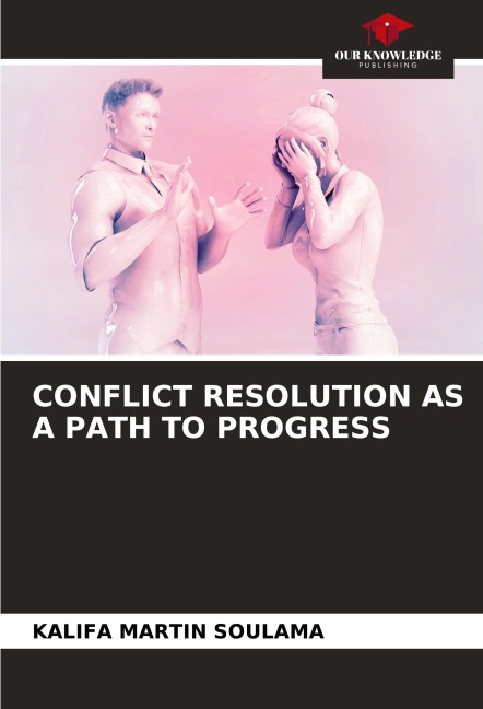 CONFLICT RESOLUTION AS A PATH TO PROGRESS