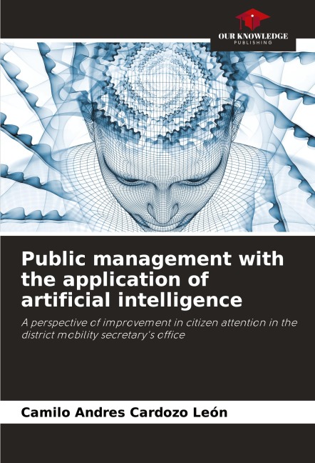 Public management with the application of artificial intelligence: A perspective of improvement in citizen attention in the district mobility secretarys office