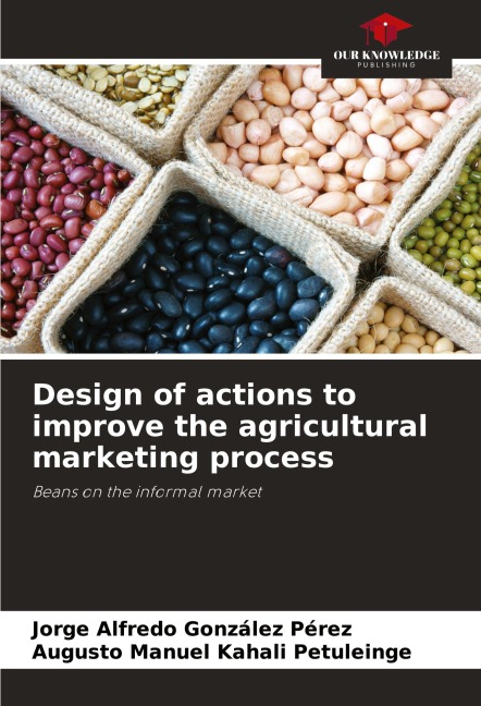 Design of actions to improve the agricultural marketing process: Beans on the informal market