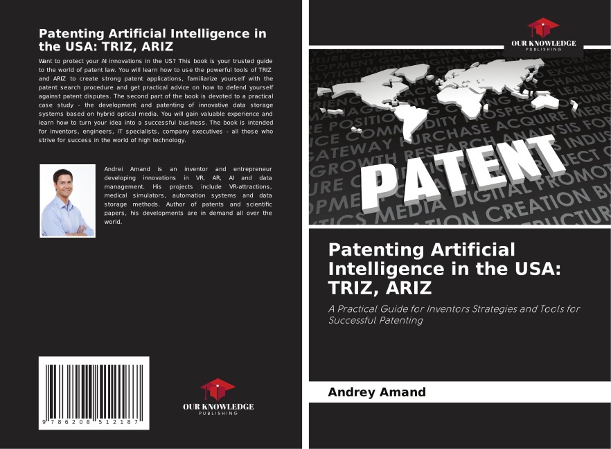 Patenting Artificial Intelligence in the USA: TRIZ, ARIZ: A Practical Guide for Inventors Strategies and Tools for Successful Patenting