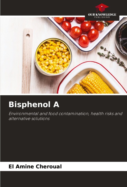 Bisphenol A: Environmental and food contamination, health risks and alternative solutions