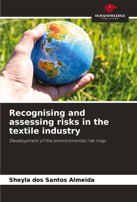 Recognising and assessing risks in the textile industry: Development of the environmental risk map