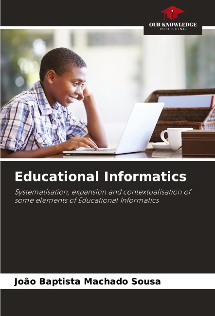 Educational Informatics: Systematisation, expansion and contextualisation of some elements of Educational Informatics